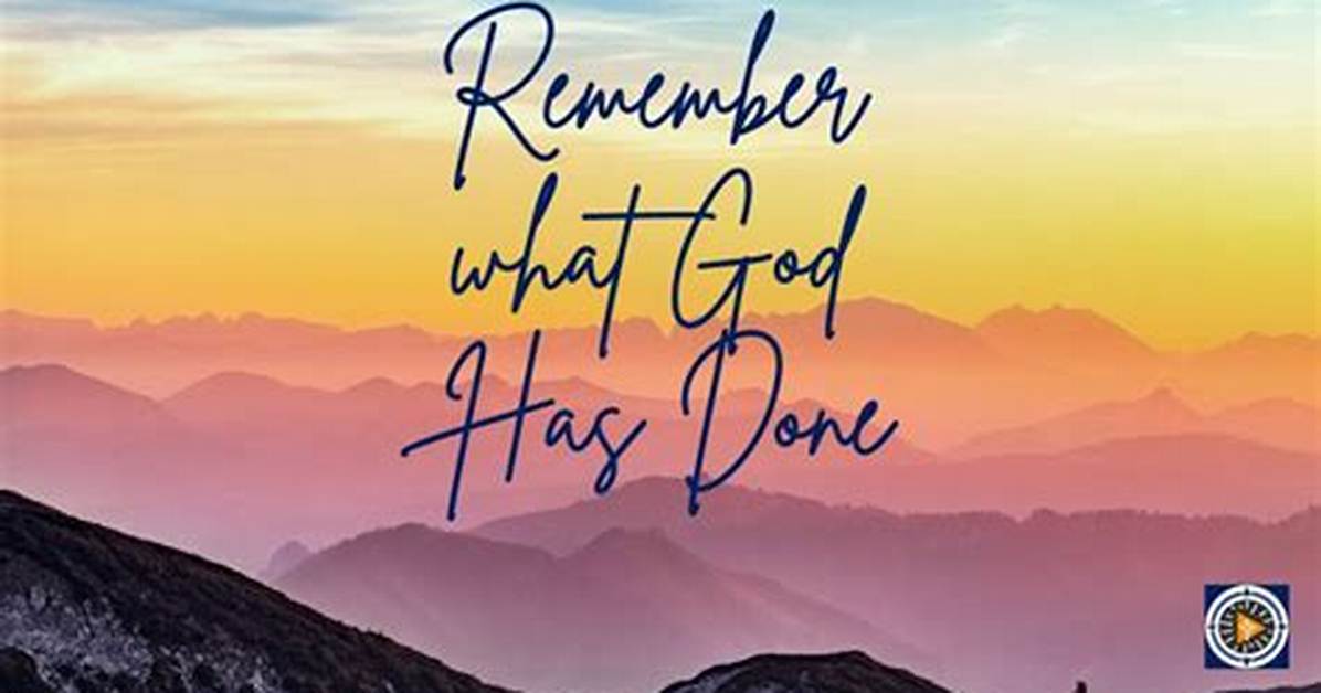 When I Remember What God Has Done?