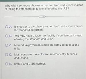 When Might Someone Use Itemized Deductions Instead of Taking the Standard Deduction?