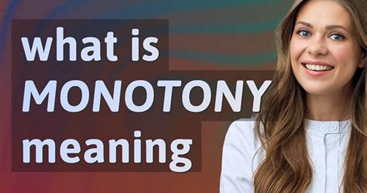 Where Does Monotony Come from?