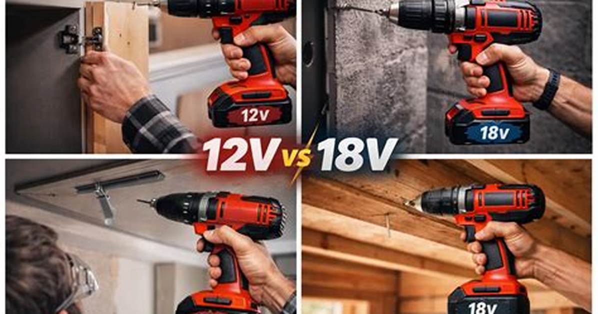 Which Is Better 12V or 18V Cordless
