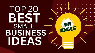 Which Is the Best Idea to Start a Small Business?