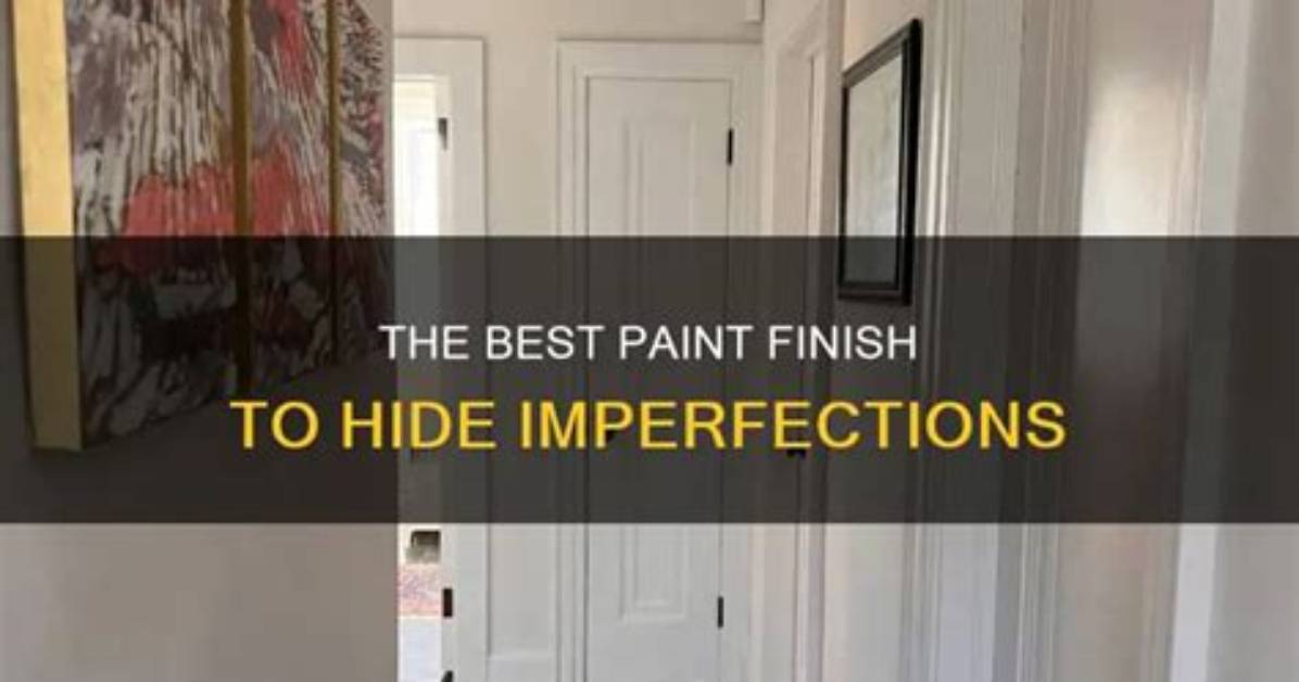 Which Paint Finish Hides Imperfections Best?