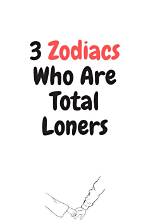 Which Zodiacs Are Loners?
