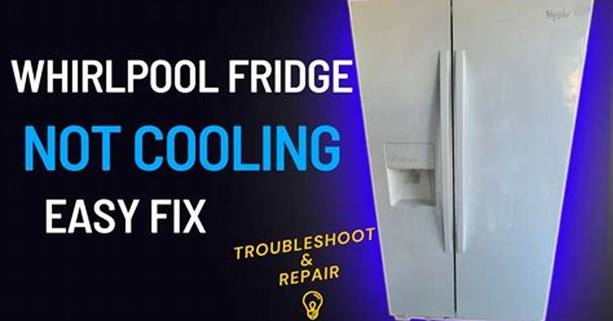 Whirlpool Refrigerator Problems