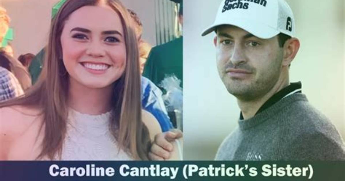 Who Is Caroline Cantlay? Everything to Know About the Amateur Golfer and Sister of Patrick Cantlay