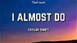 Who Is “I Almost Do” About?