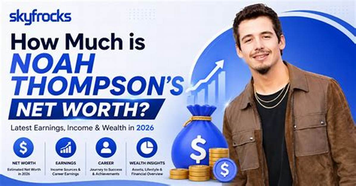 Who Is Noah Thompson S