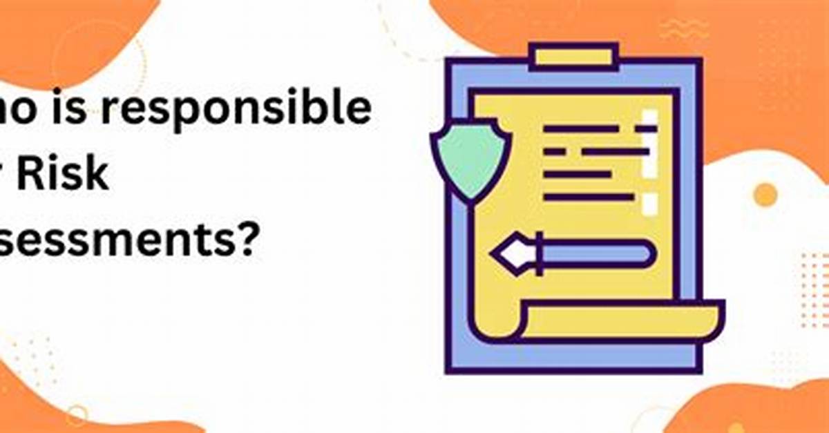 Who Is Responsible for Risk Assessments?