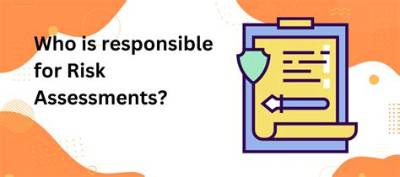 Who Is Responsible for Risk Assessments?