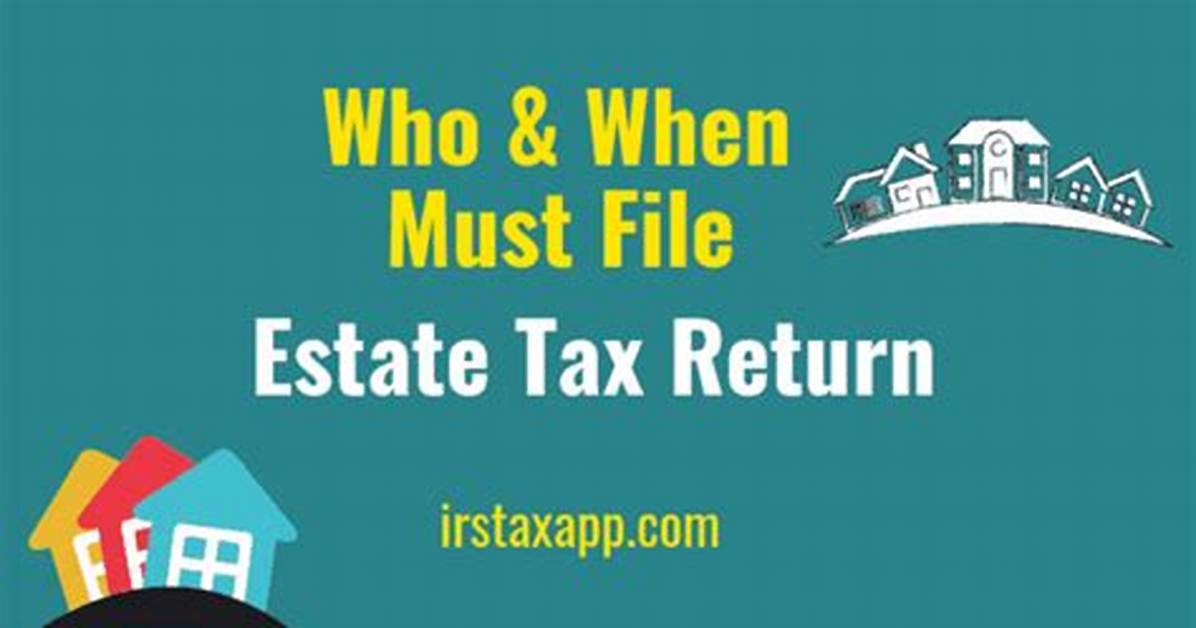 Who Must File an Estate Tax Return 2018?