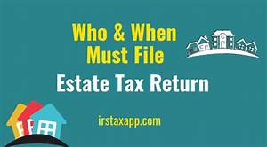 Who Must File an Estate Tax Return 2018?