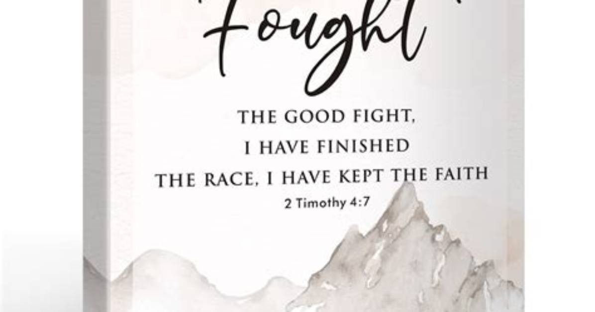 Who Said I Have Fought a Good Fight I Have Finished My Course I Have Kept the Faith?