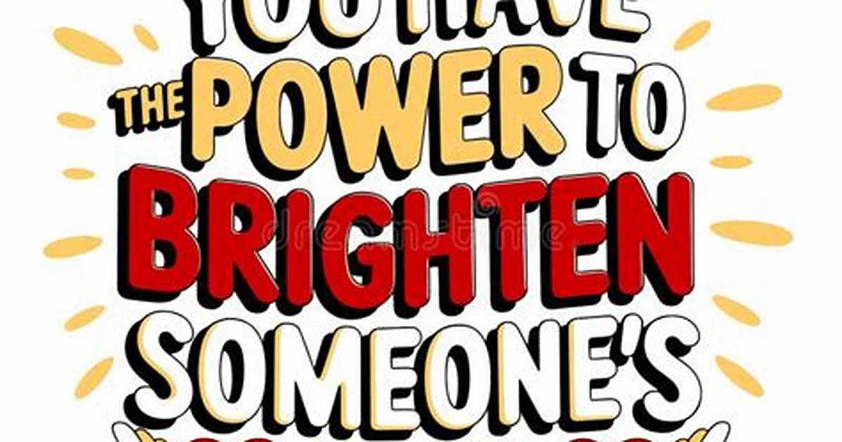 Who to Brighten Someone's Day?