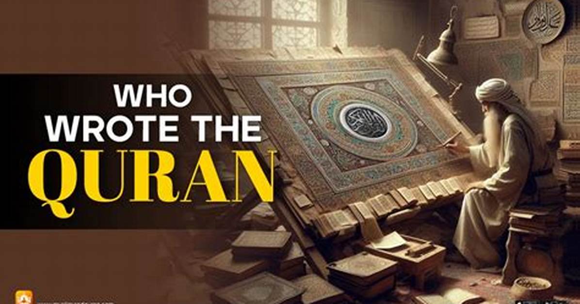 Who Wrote the Quran and When?