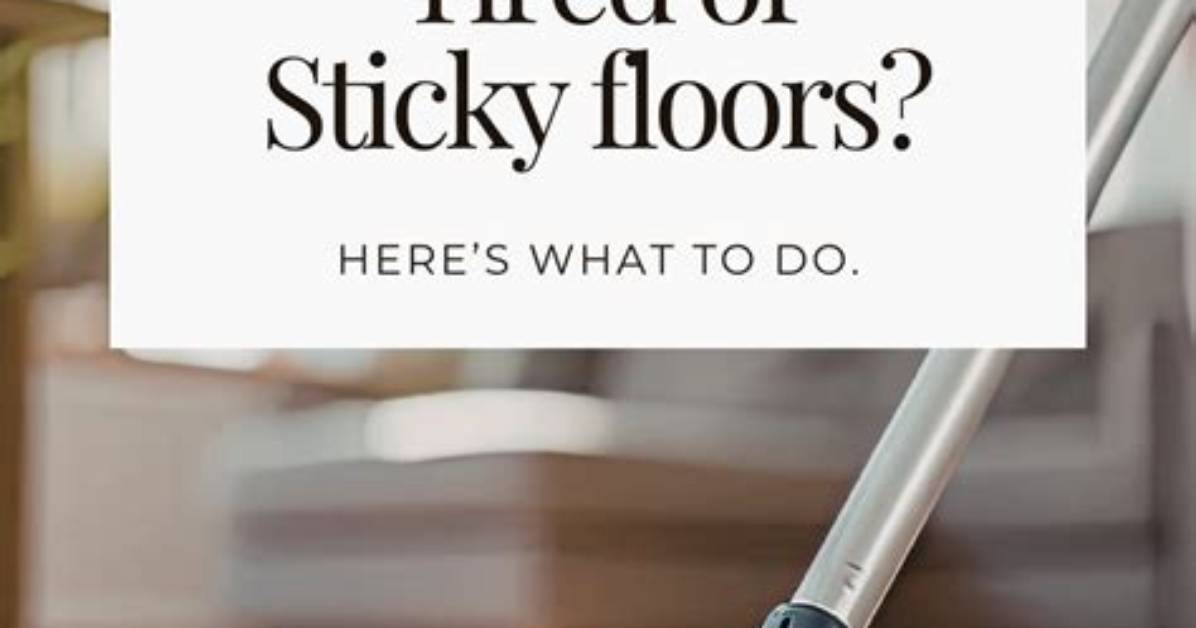 Why Are My Floors Sticky After Mopping?