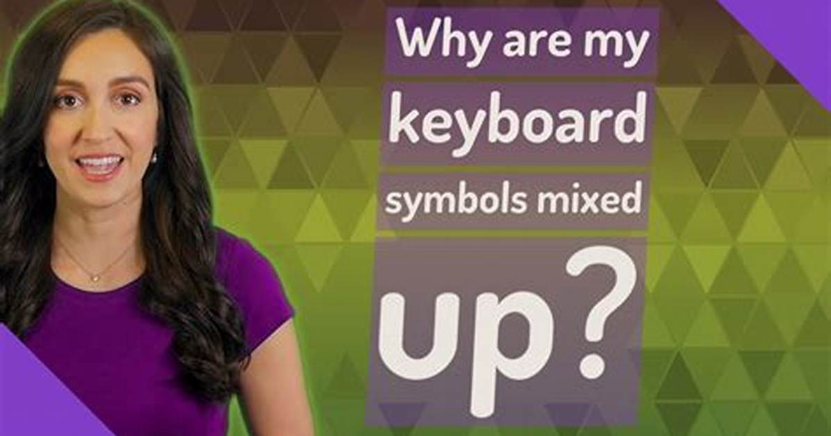 Why Are My Symbols Mixed up on My Keyboard?