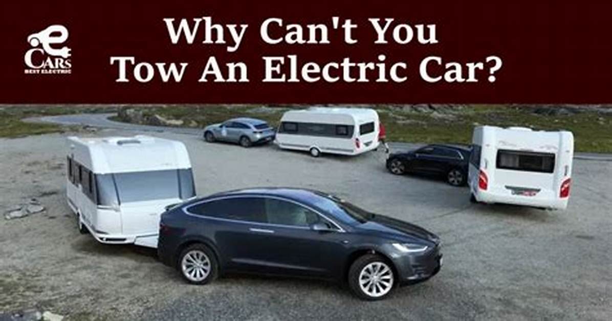 Why Can't Electric Cars Tow?