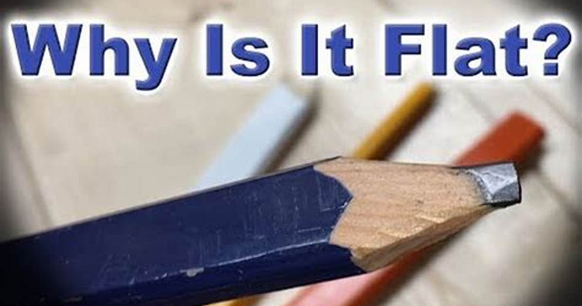 Why Carpenter Pencil Flat?
