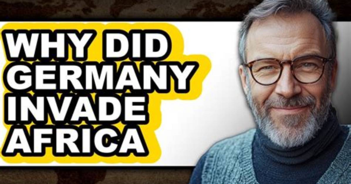 Why Did Germany Invade South Africa?