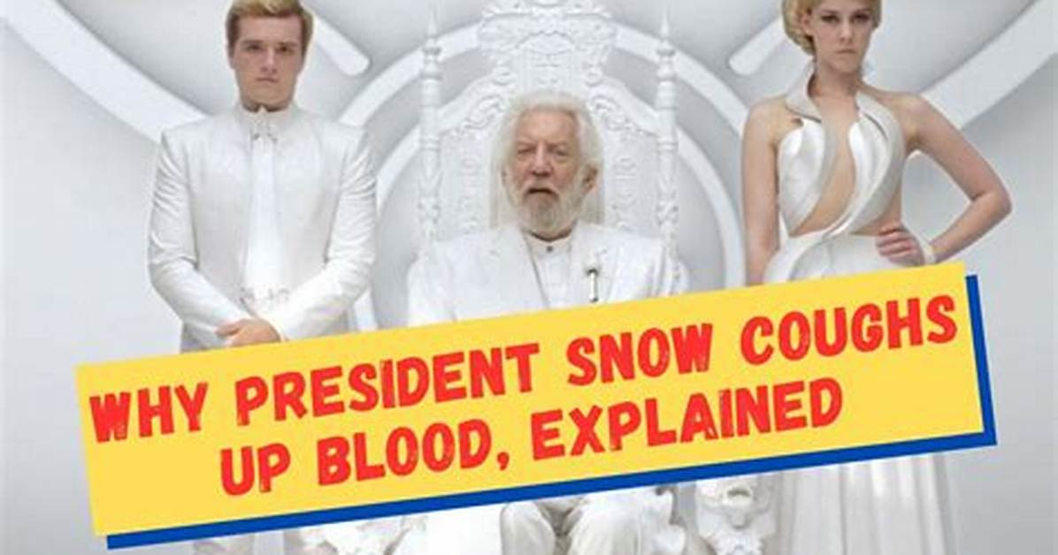 Why Did President Snow Cough up Blood?