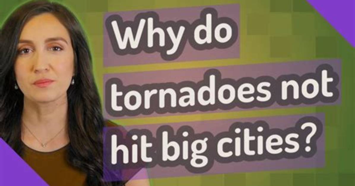 Why Do Tornadoes Not Hit Big Cities?