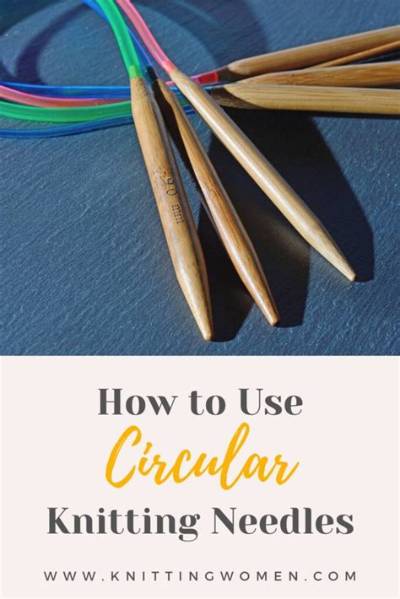Why Do You Use Circular Knitting Needles?