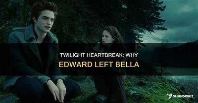 Why Does Edward Leave Bella?