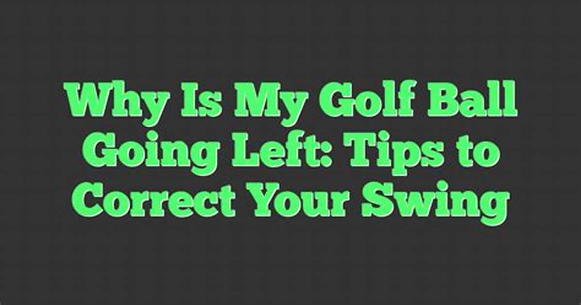 Why Does Golf Ball Go Left?