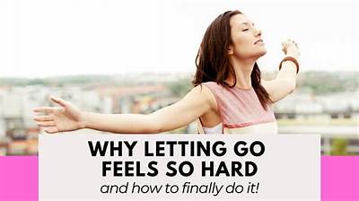 Why Does Letting Go Feel So Wrong?