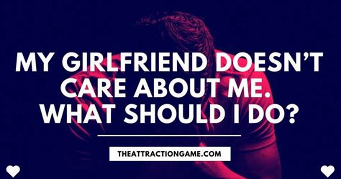 Why Doesn't My Gf Love Me