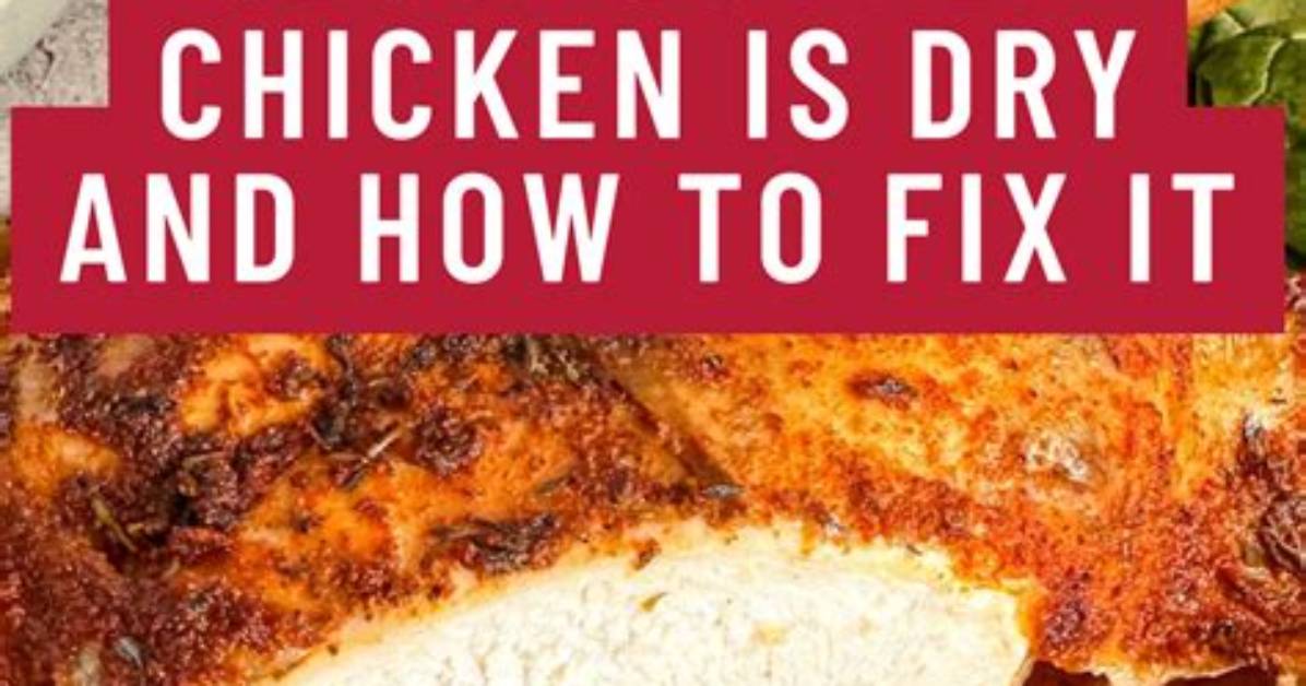 Why Is Chicken Dry in Oven?