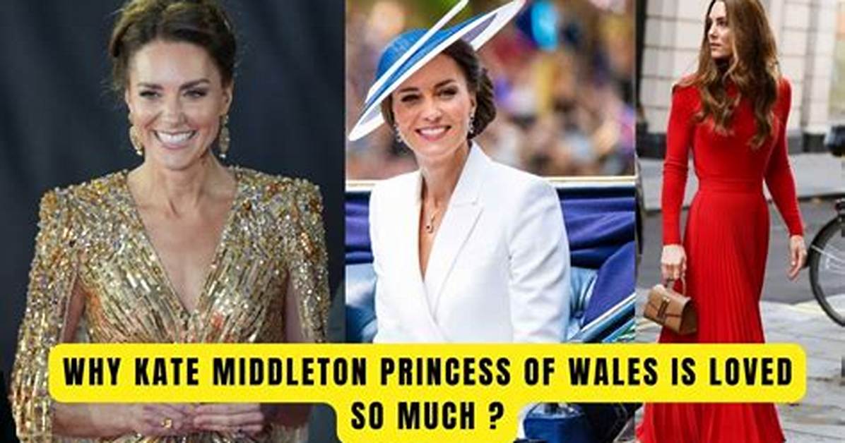 Why Is Kate Middleton Loved So Much?