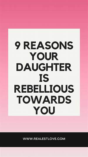 Why Is My Teenage Daughter So Rebellious?