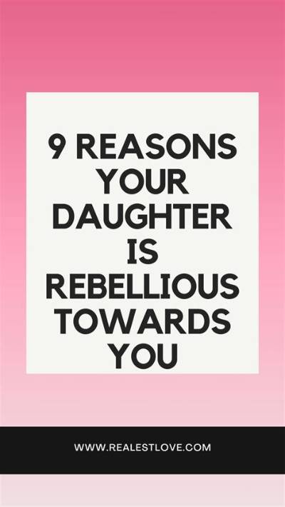 Why Is My Teenage Daughter So Rebellious?