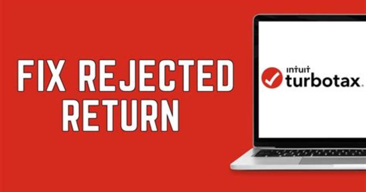 Why Is My Turbo Tax Being Rejected?
