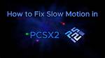Why Pcsx2 Is Slow?