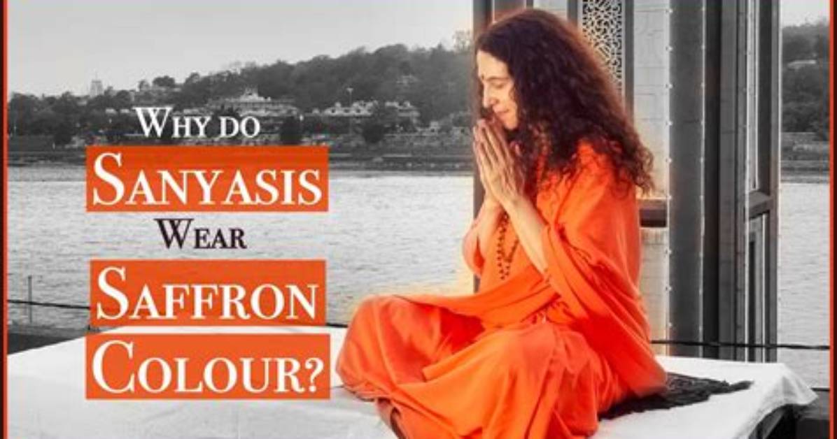 Why Sanyasis Wear Saffron?