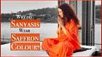 Why Sanyasis Wear Saffron?