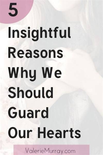 Why Should We Guard Our Hearts?