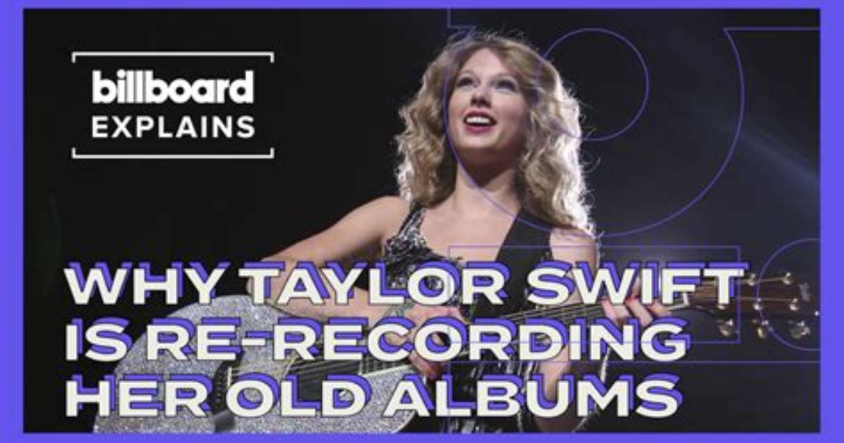 Why Taylor Swift Is Re Recording Her Entire