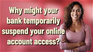 Why Would a Bank Suspend Your Account?