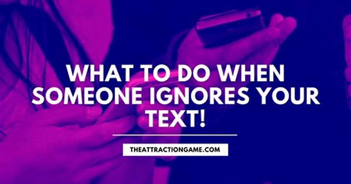 Why Would a Girl Ignore Your Text?