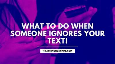 Why Would a Girl Ignore Your Text?