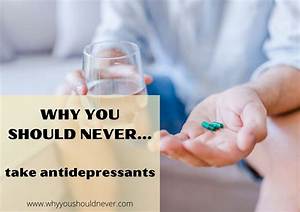 Why You Should Not Take Antidepressants?