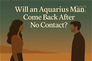 Will an Aquarius Man Come Back?