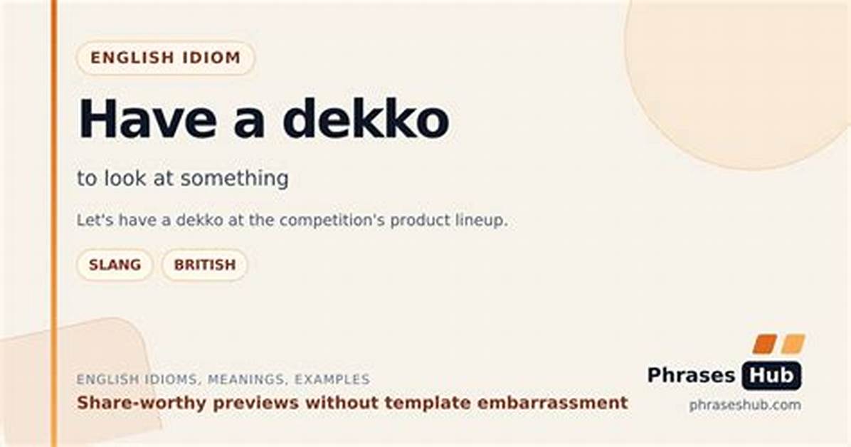 Will Have a Dekko?