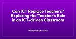 Will Ict Replace Teachers?