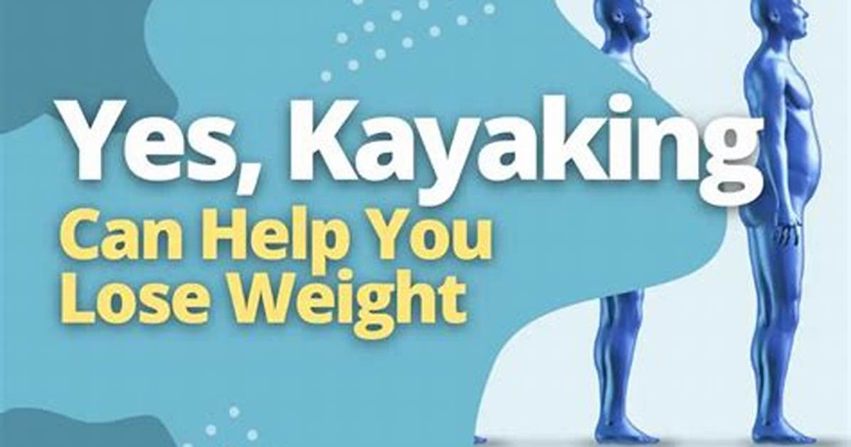 Will Kayaking Help Lose Weight?