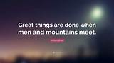 William Blake: 'Great Things Are Done When Men and Mountains Meet.'