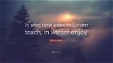 William Blake: 'In Seed Time Learn, in Harvest Teach, in Winter Enjoy.'